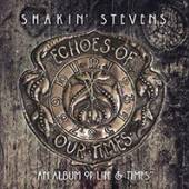 SHAKIN' STEVENS  - CD ECHOES OF OUR TIMES [DIGI]
