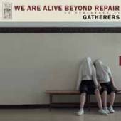 GATHERERS  - VINYL WE ARE ALIVE BEYOND.. [VINYL]