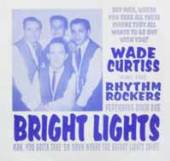 WADE CURTISS & RHYTHM ROCKERS  - VINYL BRIGHT LIGHTS [VINYL]