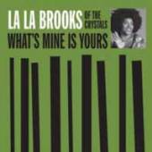 LA LA BROOKS  - VINYL WHAT'S MINE IS YOURS [VINYL]