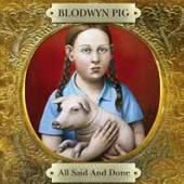 BLODWYN PIG  - 2xCD ALL SAID & DONE