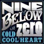 NINE BELOW ZERO  - CD+DVD COLD COOL HEART