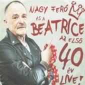 NAGY FERO ES A BEATRICE  - CD AZ ELSO 40 EV - LIVE!