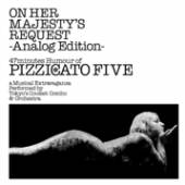 PIZZICATO FIVE  - VINYL ON HER MAJESTY'S.. [LTD] [VINYL]
