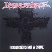 HAEMORRHAGE  - VINYL GOREGRIND IS NOT A CRIME [VINYL]