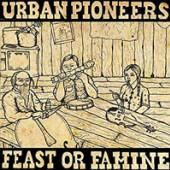 URBAN PIONEERS  - VINYL FEAST OR FAMINE [VINYL]