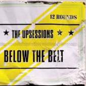 UPSESSIONS  - VINYL BELOW THE BELT [VINYL]