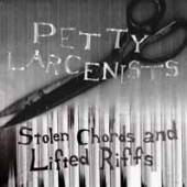 PETTY LARCENISTS  - VINYL STOLEN CHORDS AND.. [VINYL]