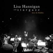 HANNIGAN LISA & STARGAZE  - 2xVINYL LIVE IN DUBLIN [VINYL]