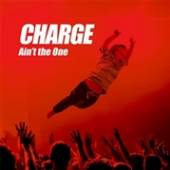 CHARGE  - CD AIN'T THE ONE