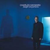 HAYWARD CHARLES  - CD BEGIN ANYWHERE
