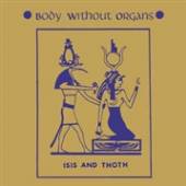 BODY WITHOUT ORGANS  - 2xVINYL ISIS AND THOTH [VINYL]