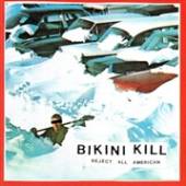 BIKINI KILL  - CD REJECT ALL AMERICAN