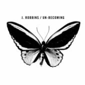 J. ROBBINS  - VINYL UN-BECOMING [VINYL]