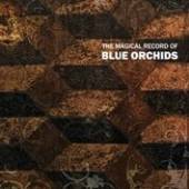 BLUE ORCHIDS  - VINYL MAGICAL RECORD OF BLUE.. [VINYL]