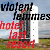 VIOLENT FEMMES  - CD HOTEL LAST RESORT