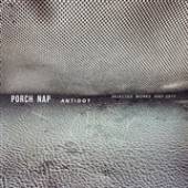 PORCH NAP  - CD ANTIDOT (SELECTED WORKS..