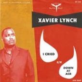 LYNCH XAVIER  - SI I CRIED/DOWN AT ACR /7