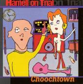 HAMELL ON TRIAL  - CD CHOOCHTOWN
