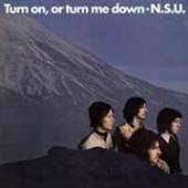 N.S.U.  - CD TURN ON, OR TURN ME DOWN