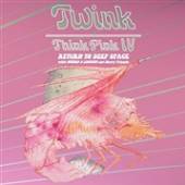 TWINK & MOTHS & LOCUSTS &  - CD THINK PINK IV: RETURN..