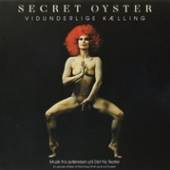 SECRET OYSTER  - CD VIDUNDERLIGE KAELLING