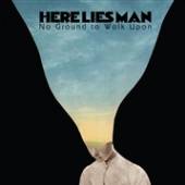 HERE LIES MAN  - VINYL NO GROUND TO WALK UPON [VINYL]