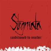 STIGMATA  - VINYL CONDITIONED TO MURDER [VINYL]