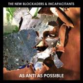 NEW BLOCKADERS & INCAPACI  - CD AS ANTI AS POSSIBLE