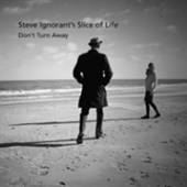 STEVE IGNORANTS SLICE OF LIFE  - CD DON’T TURN AWAY