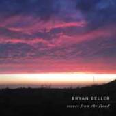 BELLER BRYAN  - 2xVINYL SCENES FROM THE FLOOD [VINYL]