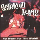 ASTEROID B-612  - VINYL NOT MEANT FOR THIS WORLD [VINYL]