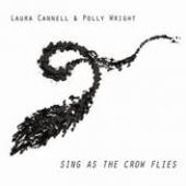 CANNELL LAURA & WRIGHT POLLY  - CD SING AS THE CROW FLIES