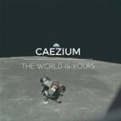 CAEZIUM  - CD WORLD IS YOURS