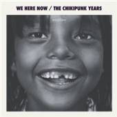 WE ARE HERE NOW  - CD CHIKIPUNKS YEARS
