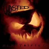 WASTED  - VINYL ELECTRIFIED [VINYL]