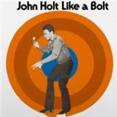 HOLT JOHN  - VINYL LIKE A BOLT -C..