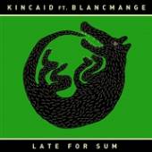 KINCAID FT. BLANCMANGE  - CD LATE FOR SUM