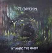 POST/BOREDOM  - VINYL RITUALISTIC TIME ABUSER [VINYL]
