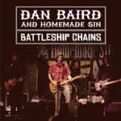 DAN BAIRD & HOMEMADE SIN  - 3xCD BATTLESHIP CHAINS (2CVD+DVD)