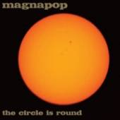 MAGNAPOP  - VINYL CIRCLE IS ROUND [VINYL]