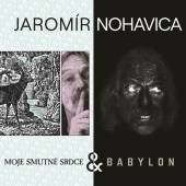 NOHAVICA JAROMIR  - 2xCD BABYLON & MOJE SMUTNE SRDCE
