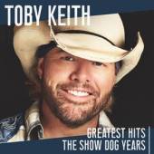 KEITH TOBY  - CD GREATEST HITS: THE SHOW..