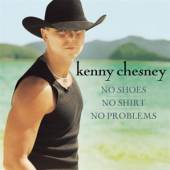 CHESNEY KENNY  - CD NO SHOES NO SHIRT NO PROB