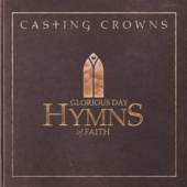 CASTING CROWNS  - CD GLORIOUS DAY: HYMNS OF FAITH