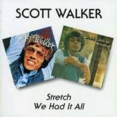 WALKER SCOTT  - CD STRETCH/WE HAD IT ALL