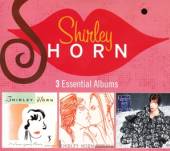 HORN SHIRLEY  - CD 3 ESSENTIAL ALBUMS