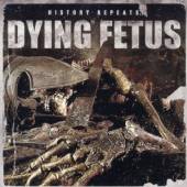 DYING FETUS  - CD HISTORY REPEATS