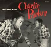 PARKER CHARLIE  - CD IMMORTAL CHARLIE PARKER