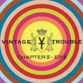 VINTAGE TROUBLE  - 2xCD CHAPTER II, EP II